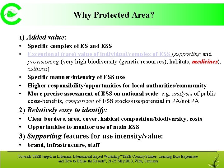 Why Protected Area? 1) Added value: • Specific complex of ES and ESS •