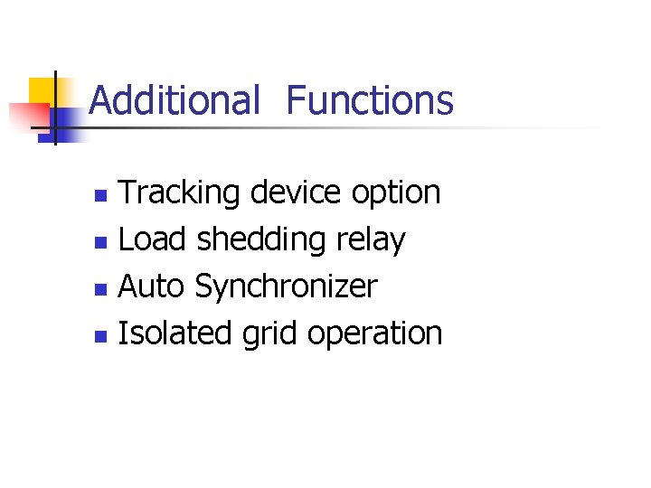 Additional Functions Tracking device option n Load shedding relay n Auto Synchronizer n Isolated