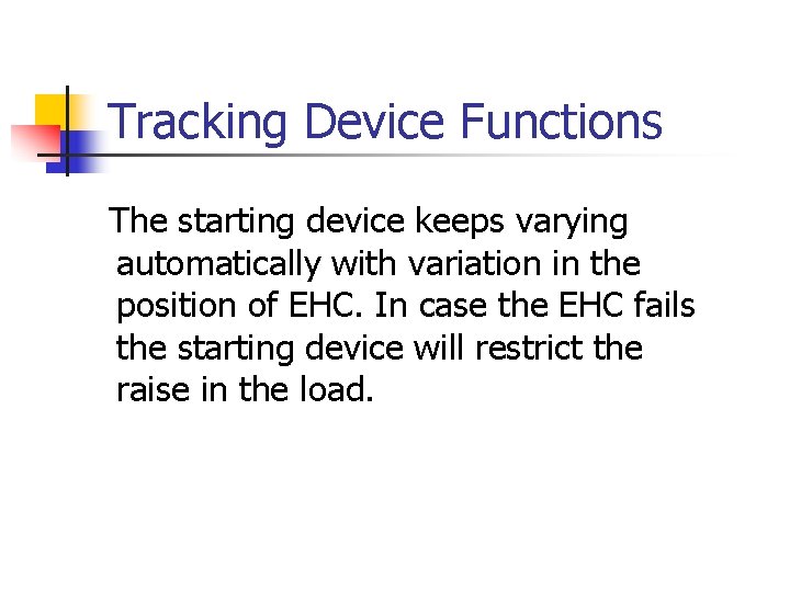 Tracking Device Functions The starting device keeps varying automatically with variation in the position