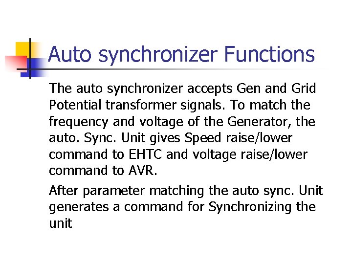 Auto synchronizer Functions The auto synchronizer accepts Gen and Grid Potential transformer signals. To