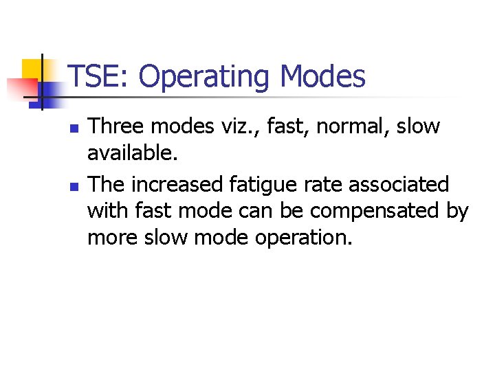 TSE: Operating Modes n n Three modes viz. , fast, normal, slow available. The