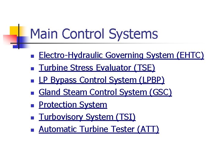 Main Control Systems n n n n Electro-Hydraulic Governing System (EHTC) Turbine Stress Evaluator