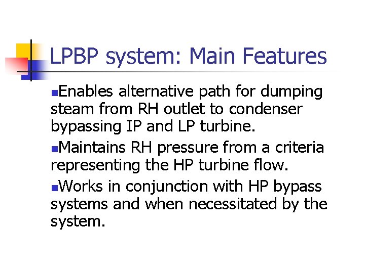 LPBP system: Main Features Enables alternative path for dumping steam from RH outlet to