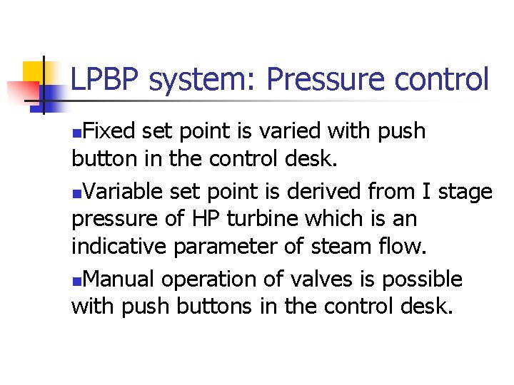 LPBP system: Pressure control Fixed set point is varied with push button in the