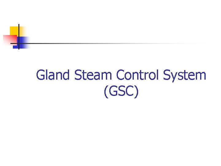 Gland Steam Control System (GSC) 