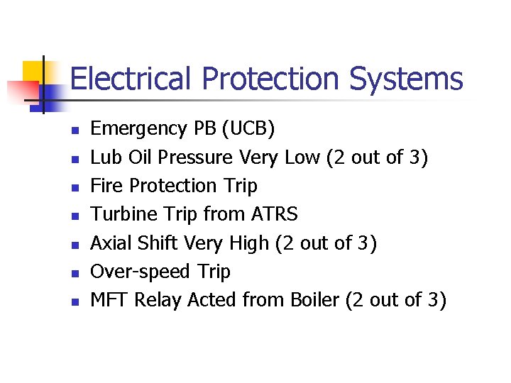 Electrical Protection Systems n n n n Emergency PB (UCB) Lub Oil Pressure Very