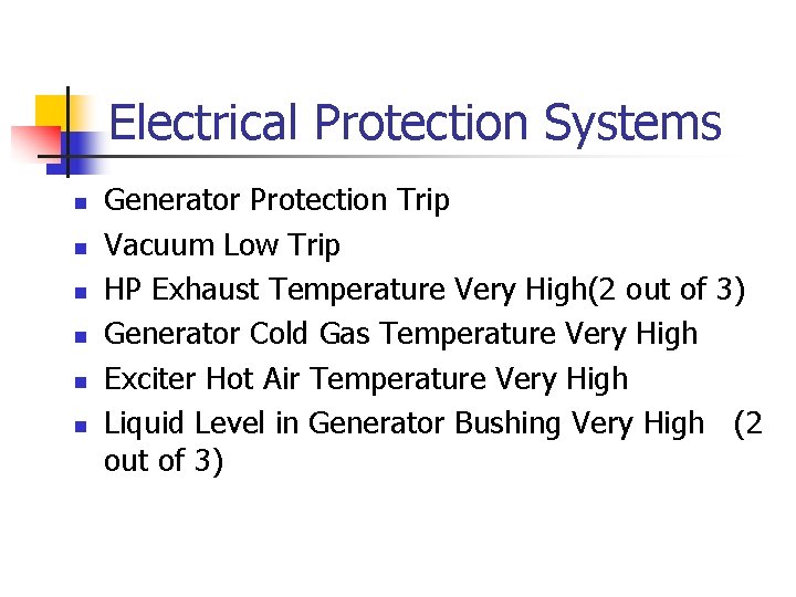 Electrical Protection Systems n n n Generator Protection Trip Vacuum Low Trip HP Exhaust