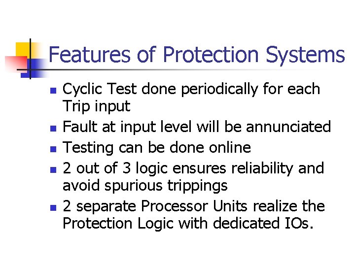 Features of Protection Systems n n n Cyclic Test done periodically for each Trip