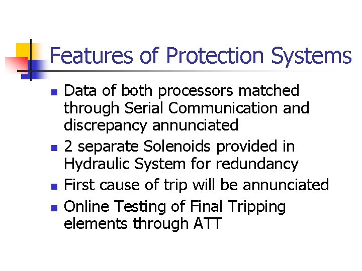 Features of Protection Systems n n Data of both processors matched through Serial Communication