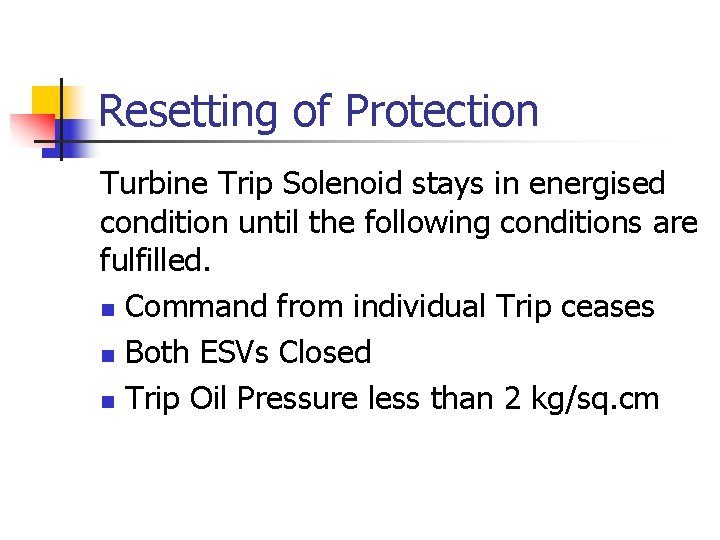 Resetting of Protection Turbine Trip Solenoid stays in energised condition until the following conditions