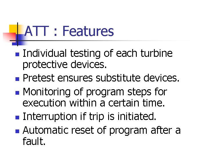 ATT : Features Individual testing of each turbine protective devices. n Pretest ensures substitute