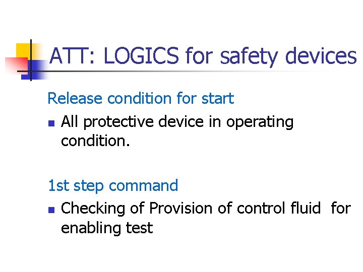 ATT: LOGICS for safety devices Release condition for start n All protective device in