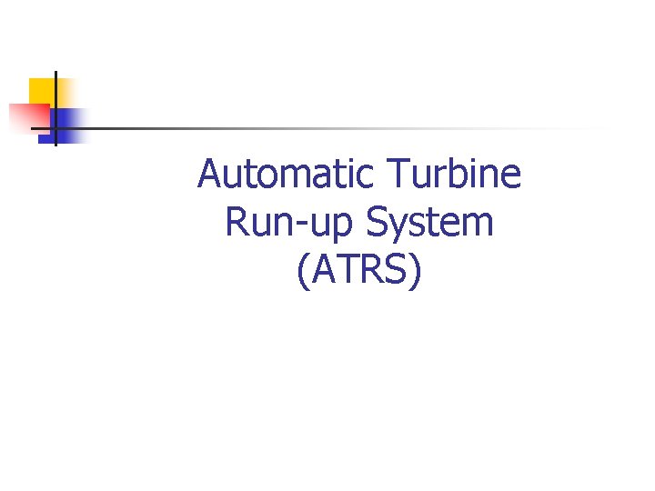 Automatic Turbine Run-up System (ATRS) 