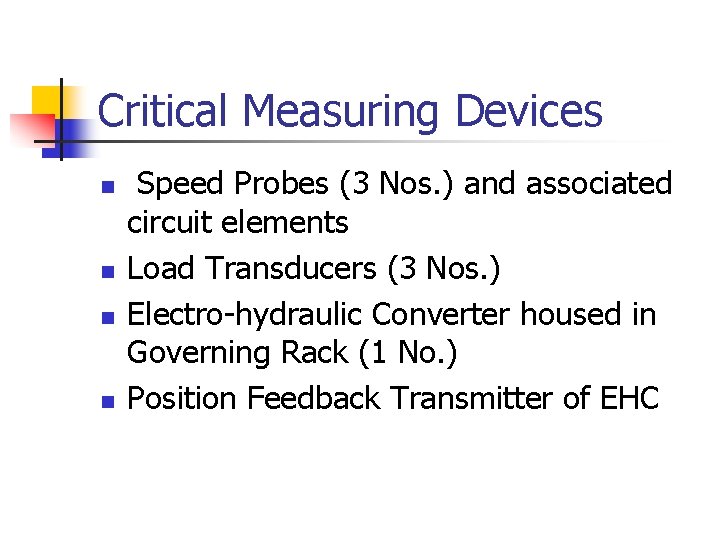 Critical Measuring Devices n n Speed Probes (3 Nos. ) and associated circuit elements