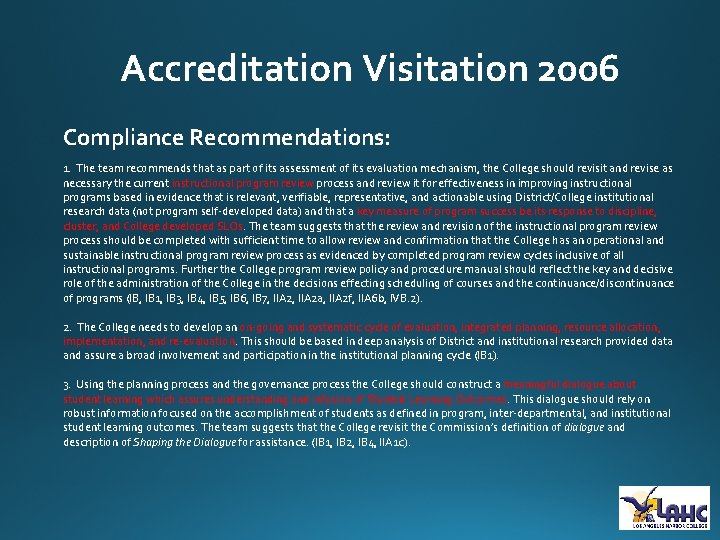 Accreditation Visitation 2006 Compliance Recommendations: 1. The team recommends that as part of its
