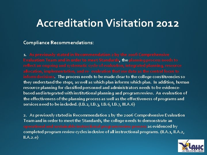 Accreditation Visitation 2012 Compliance Recommendations: 1. As previously stated in Recommendation 2 by the
