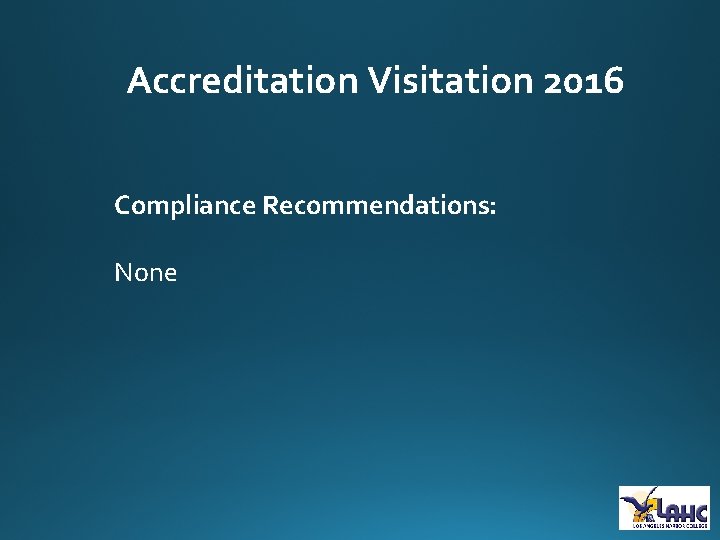 Accreditation Visitation 2016 Compliance Recommendations: None 