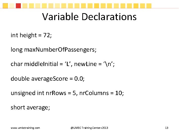 Variable Declarations int height = 72; long max. Number. Of. Passengers; char middle. Initial Variable Declarations int height = 72; long max. Number. Of. Passengers; char middle. Initial
