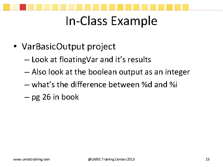 In-Class Example • Var. Basic. Output project – Look at floating. Var and it’s In-Class Example • Var. Basic. Output project – Look at floating. Var and it’s