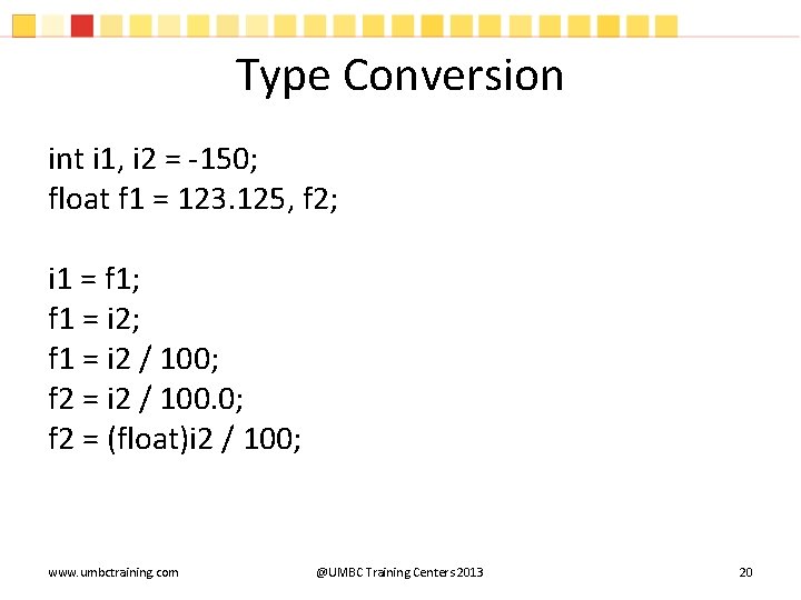 Type Conversion int i 1, i 2 = -150; float f 1 = 123. Type Conversion int i 1, i 2 = -150; float f 1 = 123.