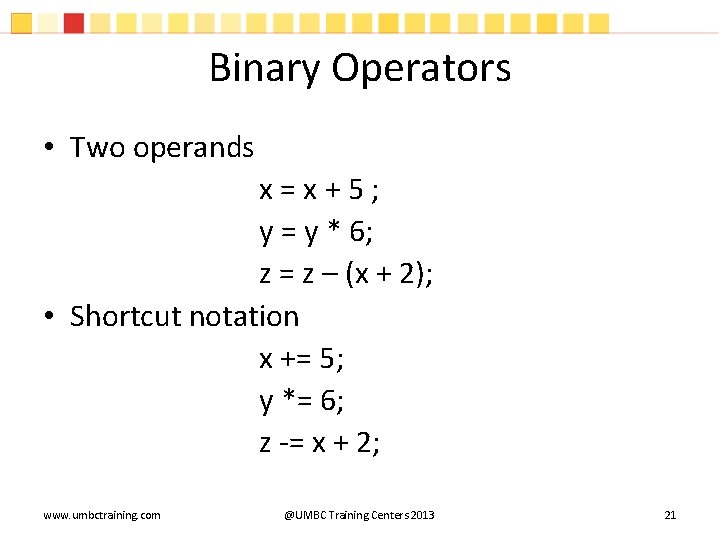 Binary Operators • Two operands x = x + 5 ; y = y Binary Operators • Two operands x = x + 5 ; y = y
