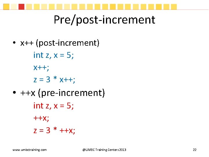 Pre/post-increment • x++ (post-increment) int z, x = 5; x++; z = 3 * Pre/post-increment • x++ (post-increment) int z, x = 5; x++; z = 3 *