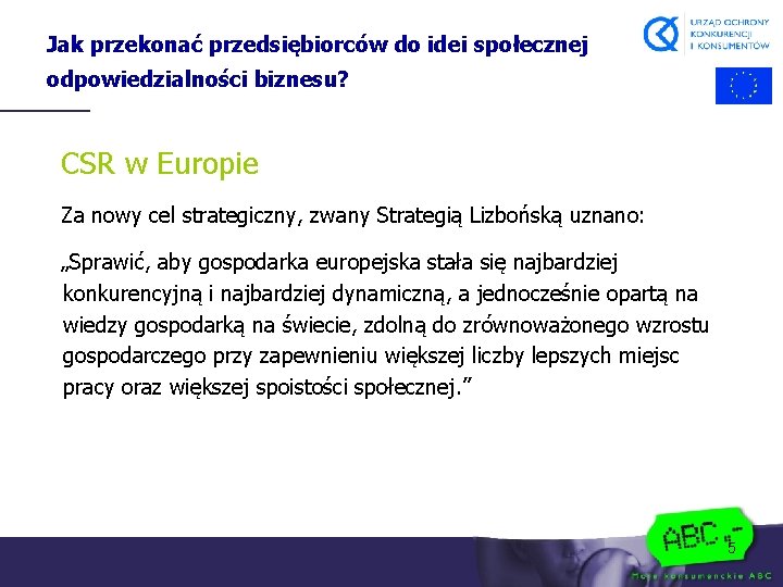 Jak przekonać przedsiębiorców do idei społecznej odpowiedzialności biznesu? CSR w Europie Za nowy cel