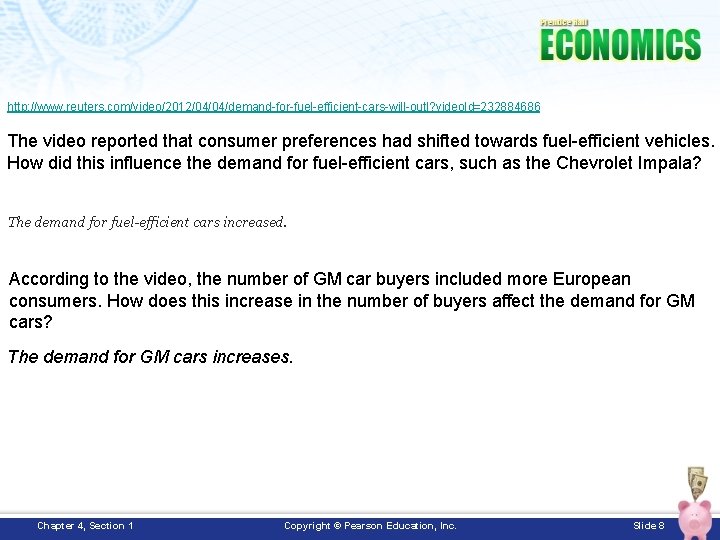http: //www. reuters. com/video/2012/04/04/demand-for-fuel-efficient-cars-will-outl? video. Id=232884686 The video reported that consumer preferences had shifted