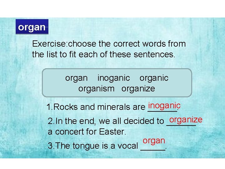 organ Exercise: choose the correct words from the list to fit each of these