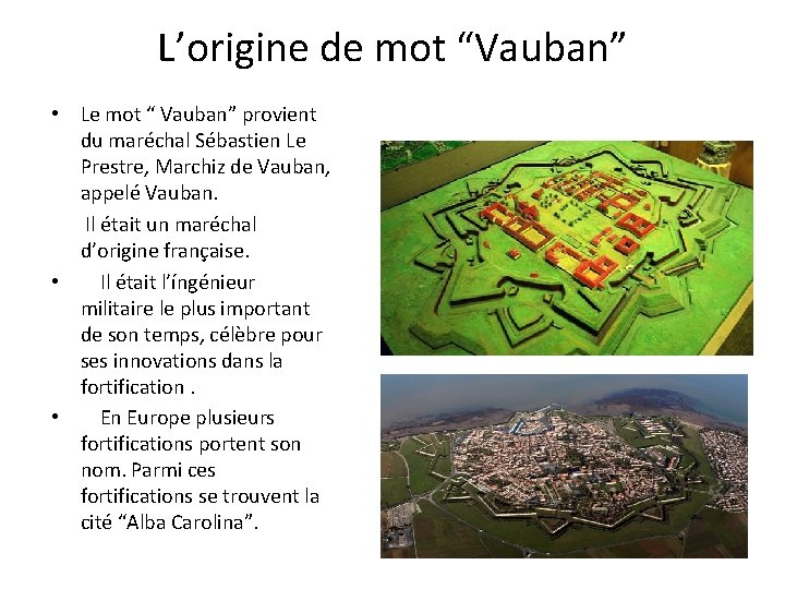 L’origine de mot “Vauban” • Le mot “ Vauban” provient du maréchal Sébastien Le