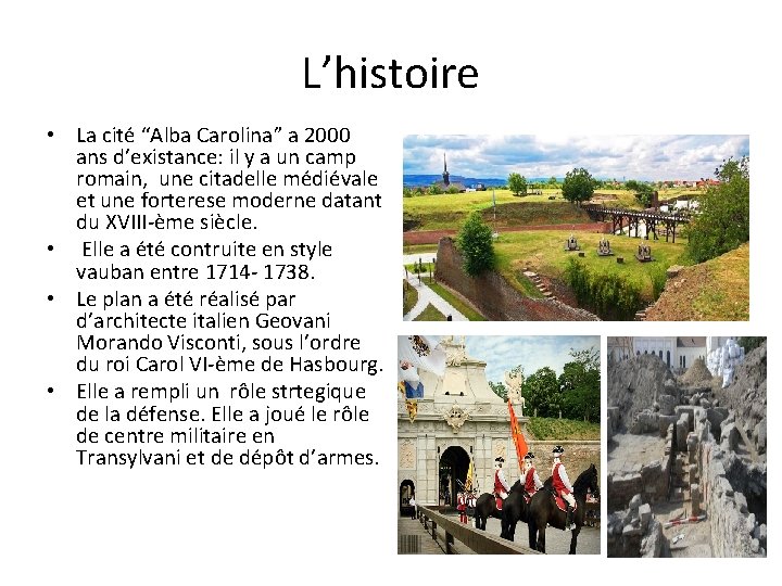 L’histoire • La cité “Alba Carolina” a 2000 ans d’existance: il y a un