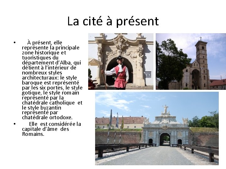 La cité à présent • • À présent, elle représente la principale zone historique