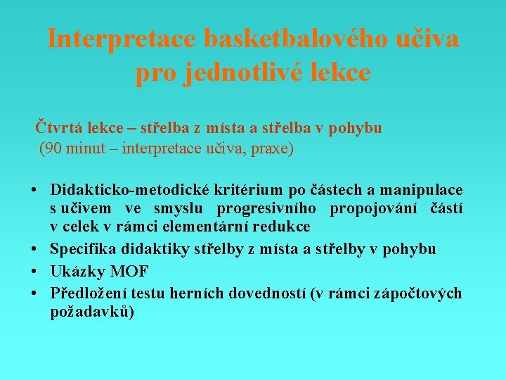 Interpretace basketbalového učiva pro jednotlivé lekce Čtvrtá lekce – střelba z místa a střelba