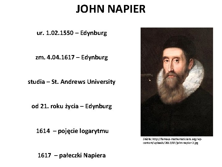 JOHN NAPIER ur. 1. 02. 1550 – Edynburg zm. 4. 04. 1617 – Edynburg