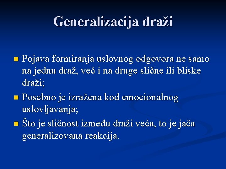 Generalizacija draži Pojava formiranja uslovnog odgovora ne samo na jednu draž, već i na