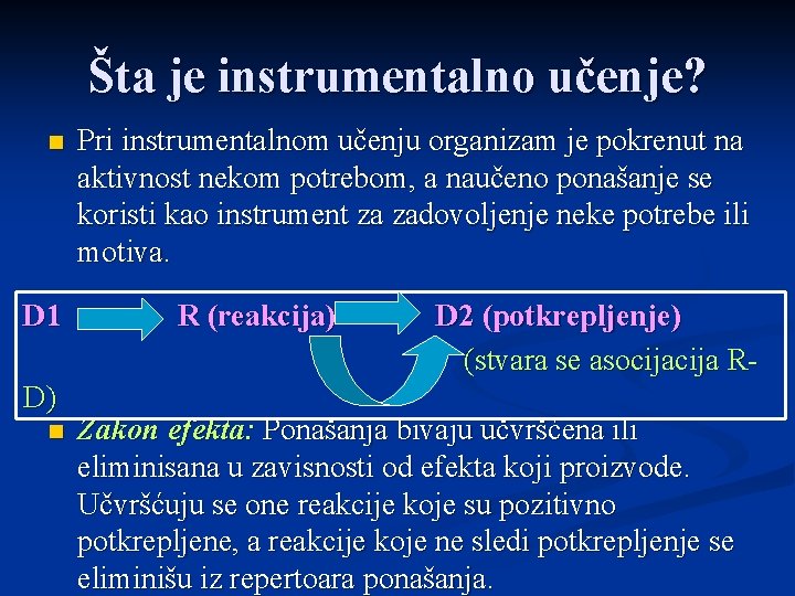 Šta je instrumentalno učenje? n D 1 D) n Pri instrumentalnom učenju organizam je