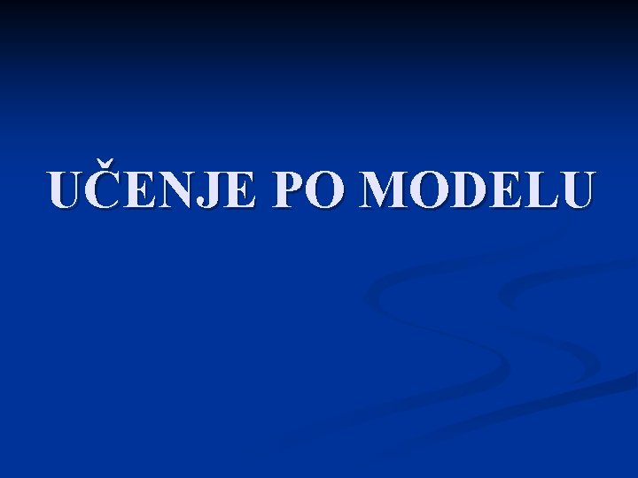 UČENJE PO MODELU 