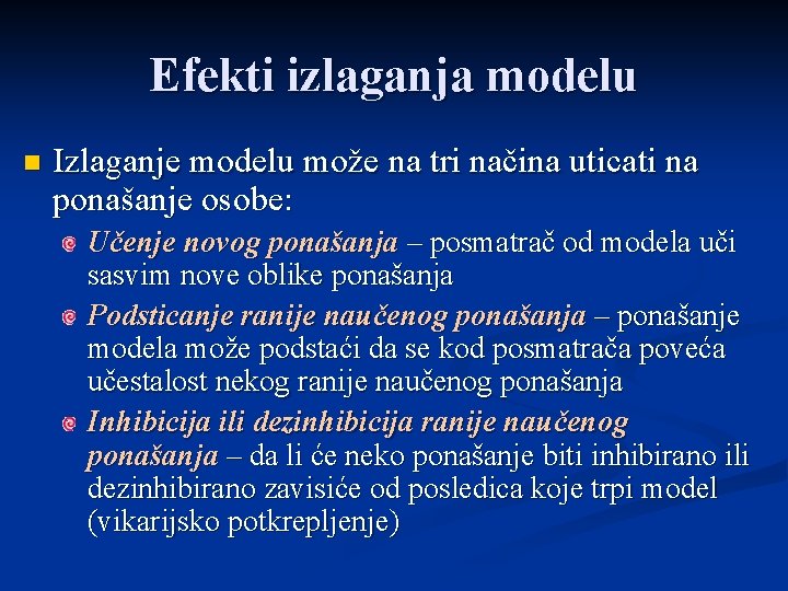 Efekti izlaganja modelu n Izlaganje modelu može na tri načina uticati na ponašanje osobe: