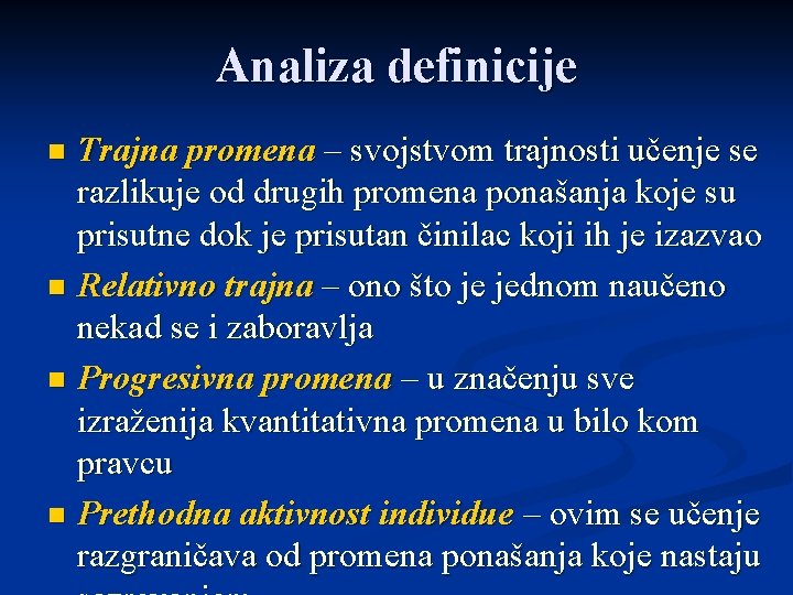 Analiza definicije Trajna promena – svojstvom trajnosti učenje se razlikuje od drugih promena ponašanja