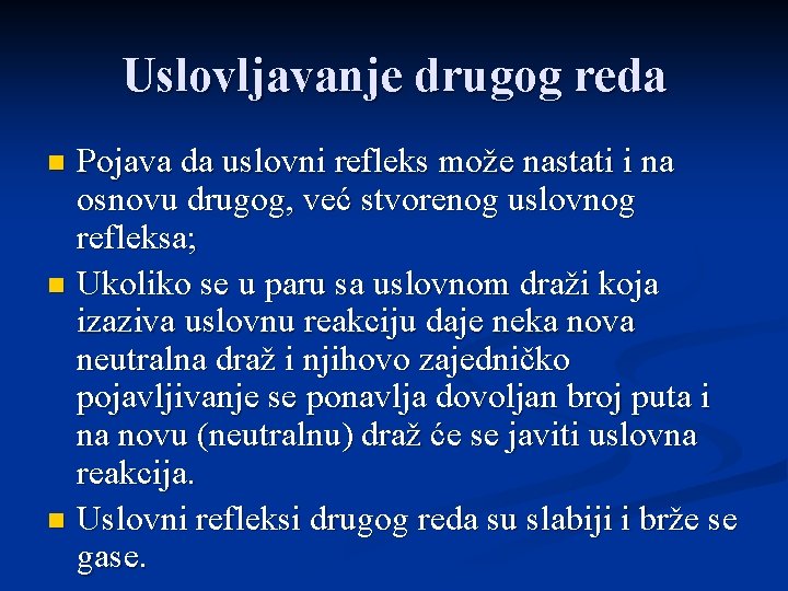 Uslovljavanje drugog reda Pojava da uslovni refleks može nastati i na osnovu drugog, već