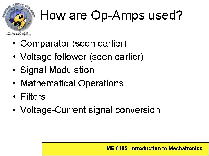How are Op-Amps used? • • • Comparator (seen earlier) Voltage follower (seen earlier)