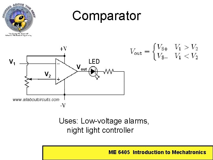 Comparator V 1 Vout V 2 www. allaboutcircuits. com Uses: Low-voltage alarms, night light