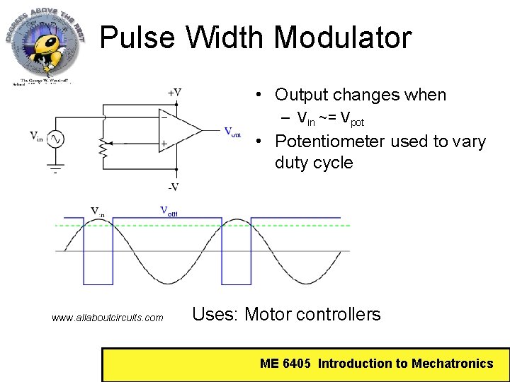 Pulse Width Modulator • Output changes when – Vin ~= Vpot • Potentiometer used