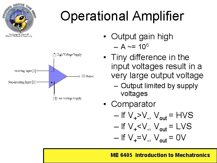 Operational Amplifier • Output gain high – A ~= 106 • Tiny difference in