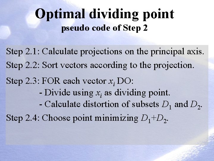 Optimal dividing point pseudo code of Step 2. 1: Calculate projections on the principal Optimal dividing point pseudo code of Step 2. 1: Calculate projections on the principal