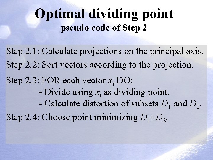 Optimal dividing point pseudo code of Step 2. 1: Calculate projections on the principal