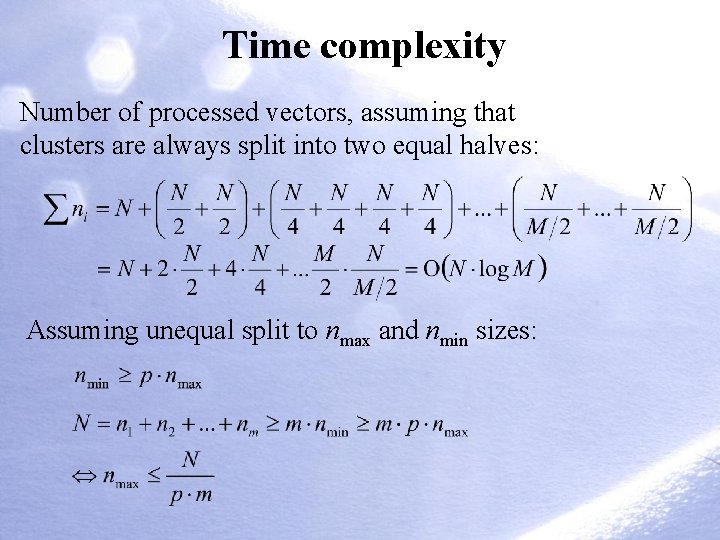 Time complexity Number of processed vectors, assuming that clusters are always split into two