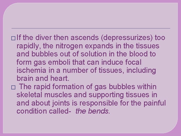 � If the diver then ascends (depressurizes) too rapidly, the nitrogen expands in the