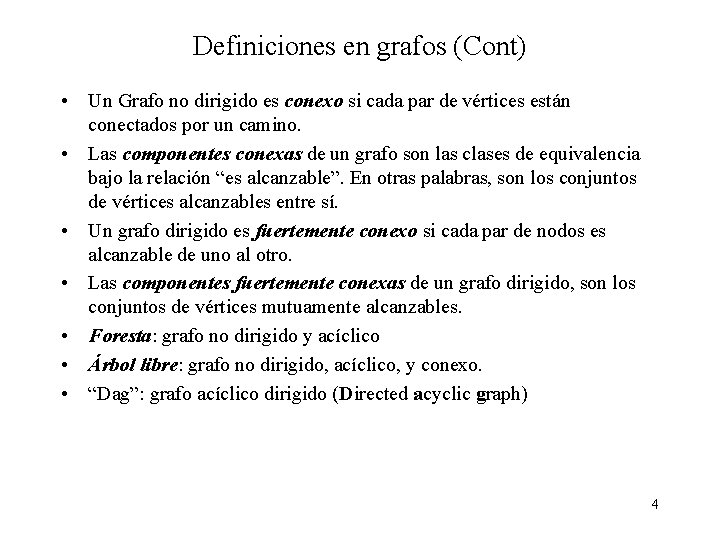 Definiciones en grafos (Cont) • Un Grafo no dirigido es conexo si cada par