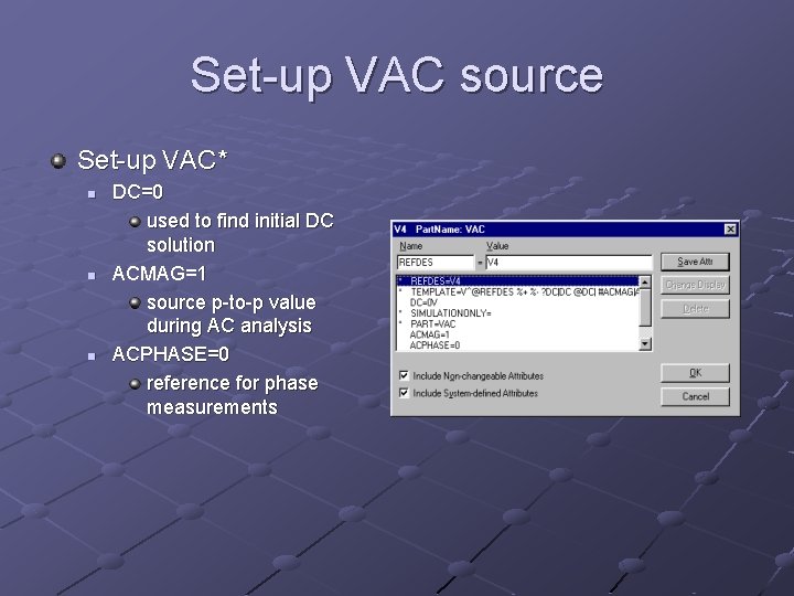 Set-up VAC source Set-up VAC* n n n DC=0 used to find initial DC